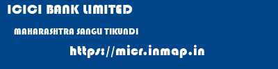 ICICI BANK LIMITED  MAHARASHTRA SANGLI TIKUNDI   micr code